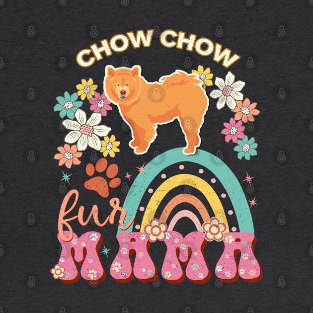 Chow Chow Fur Mama, Chow Chow For Dog Mom, Dog Mother, Dog Mama And Dog Owners by StudioElla